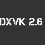 DXVK 2.6: Supporto per NVIDIA Reflex e Miglioramenti delle Prestazioni