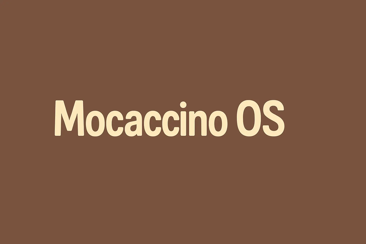 Mocaccino OS