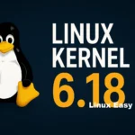 Kernel Linux 6.18 Rilasciato: Più Prestazioni e Hardware Moderno
