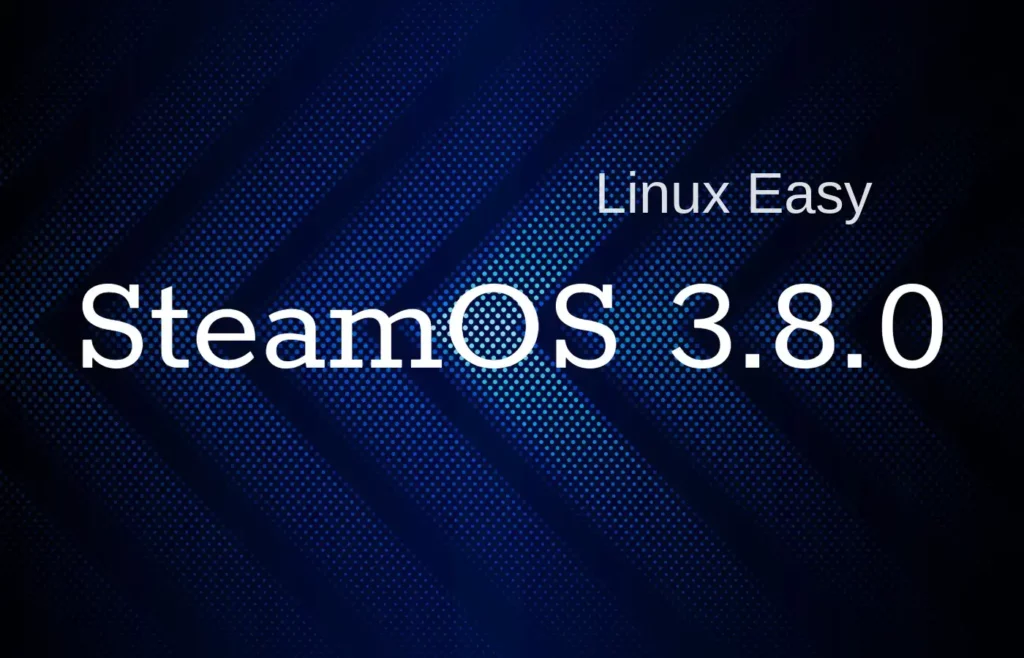 SteamOS 3.8.0