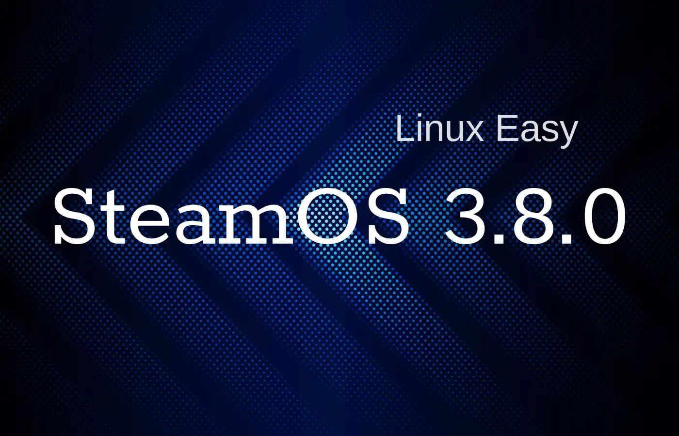 SteamOS 3.8.0