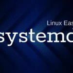 systemd 260 Rilasciato tutte le novità della nuova release