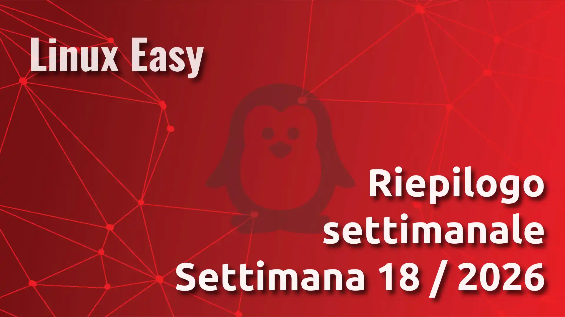 Linux Easy Settimana 18 2026