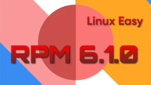 Scopri di più sull'articolo RPM 6.1.0 Rilasciato novità, correzioni e impatto per chi usa Linux