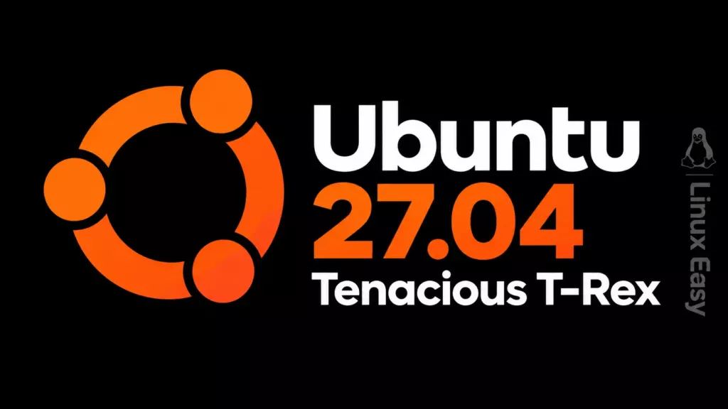 Ubuntu 27.04 Tenacious T-Rex